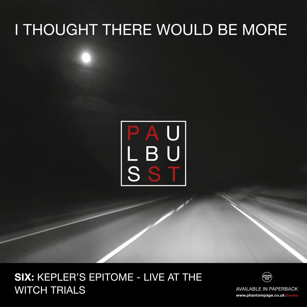 I Thought There Would Be More -Six: Kepler's epitome - Live at the witch trials